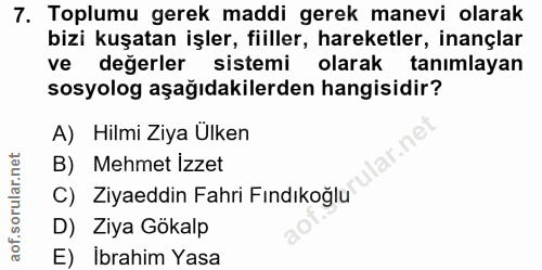 7. soru: Toplumu gerek maddi gerek manevi olarak bizi kuşatan işler, fiiller, hareketler, inançlar ve değerler sistemi olarak…