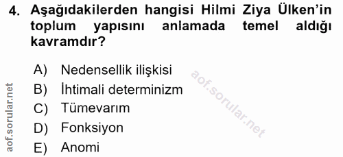 4. soru: Aşağıdakilerden hangisi Hilmi Ziya Ülken'in toplum yapısını anlamada temel aldiğı kavramdır? A) Nedensellik ilişkisi…