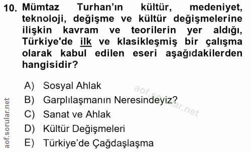10. soru: Mümtaz Turan'in kültür, medeniyet, teknoloji, değişme ve kültür değişmelerine ilişkin kavram ve teorilerin yer aldığı…