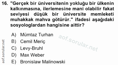 16. soru: "Gerçek bir üniversitenin yokluğu bir ülkenin kalkınmasına, ilerlemesine mani olabilir fakat seviyesi düşük bir ünive…