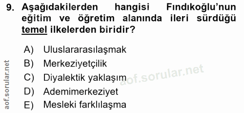 9. soru: Aşağıdakilerden hangisi Fındıkoğlu'nun eğitim ve öğretim alanında ileri sürdüğü temel ilkelerden biridir? A) Uluslara…