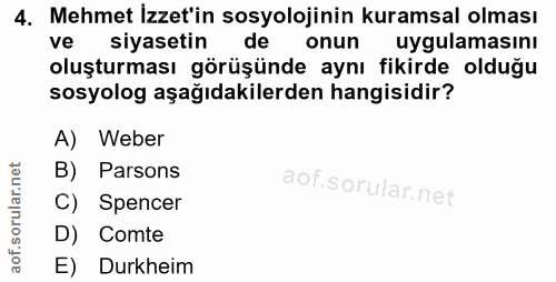 4. soru: Mehmet İzzet'in sosyolojinin kuramsal olması ve siyasetin de onun uygulamasını oluşturması görüşünde aynı fikirde old…