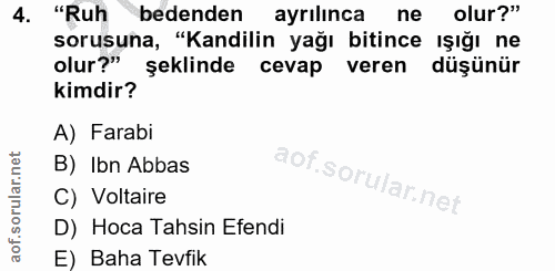 4. soru: "Ruh bedenden ayrılinca ne olur?" sorusuna, "Kandilin yağı bitince ışığı ne olur?" şeklinde cevap veren düşünür kimdi…
