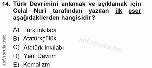 14. soru: Türk Devrimini anlamak ve açıklamak için Celal Nuri tarafından yazılan ilk eser aşağıdakilerden hangisidir? A) Türk I…