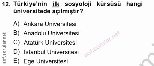 12. soru: Türkiye'nin ilk sosyoloji kürsüsü hangi üniversitede açılmıştır? A) Ankara Universitesi B) Anadolu Universitesi C) At…