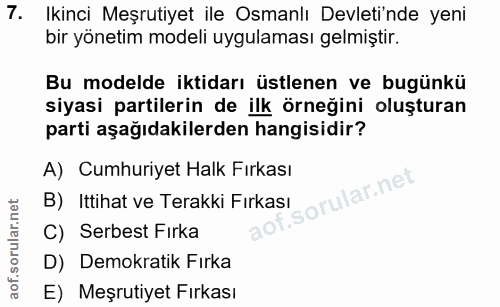 7. soru: Ikinci Meşrutiyet ile Osmanlı Devletinde yeni bir yönetim modeli uygulaması gelmiştir. Bu modelde iktidarı üstlenen v…