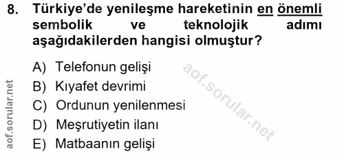8. soru: Türkiye'de yenileşme hareketinin en önemli sembolik ve teknolojik adımı aşağıdakilerden hangisi olmuştur? A) Telefonu…