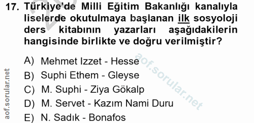 17. soru: Türkiye'de Milli Eğitim Bakanlığı kanalıyla liselerde okutulmaya başlanan ilk sosyoloji ders kitabının yazarları aşağ…