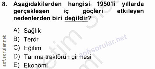 8. soru: Aşağıdakilerden hangisi 1950'li yıllarda gerçekleşen göçleri etkileyen nedenlerden biri değildir? A) Sağlık B) Terör…