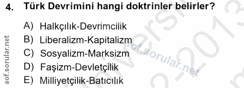 4. soru: Türk Devrimini hangi doktrinler belirler? A) Halkçılık-Devrimcilik B) Liberalizm-Kapitalizm C) Sosyalizm-Marksizm D)…