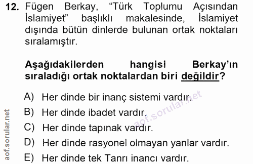 12. soru: Fügen Berkay, "Türk Toplumu Açısından İslamiyet" başlıklı makalesinde, Islamiyet dışında bütün dinlerde bulunan ortak…