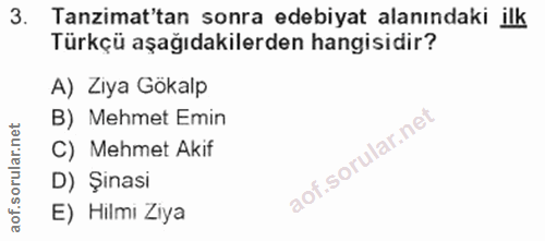 3. soru: Tanzimat'tan sonra edebiyat alanındaki ilk Türkçü aşağıdakilerden hangisidir? A) Ziya Gökalp B) Mehmet Emin C) Mehmet…