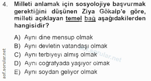 4. soru: Milleti anlamak için sosyolojiye başvurmak gerektiğini düşünen Ziya Gökalp'e göre, milleti açıklayan temel bağ aşağıd…