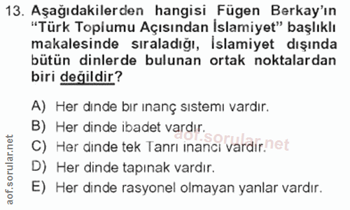 13. soru: Aşağıdakilerden hangisi Fügen Berkay'ın "Türk Toplumu Açısından Islamiyet" başlıklı makalesinde sıraladığı, İslamiyet…