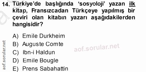14. soru: Türkiye'de başlığında 'sosyoloji' yazan ilk kitap, Fransızcadan Türkçeye yapılmış bir çeviri olan kitabın yazarı aşağ…