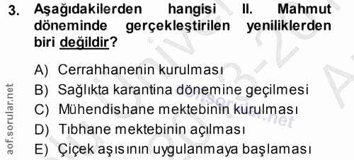 3. soru: Aşağıdakilerden hangisi ll. Mahmut döneminde gerçekleştirilen yeniliklerden biri değildir? A) Cerrahhanenin kurulması…