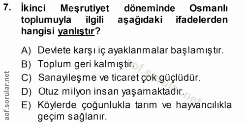 7. soru: İkinci Meşrutiyet döneminde Osmanlı toplumuyla ilgili aşağıdaki ifadelerden hangisi yanlıştır? A) Devlete karşı iç ay…