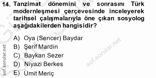 14. soru: Tanzimat dönemini ve sonrasını Türk modernleşmesi çerçevesinde inceleyerek tarihsel çalışmalarıyla öne çıkan sosyolog…