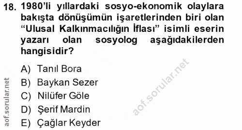 18. soru: 1980'li yıllardaki sosyo-ekonomik olaylara bakışta dönüşümün işaretlerinden biri olan "Ulusal Kalkınmacılığın İflası"…