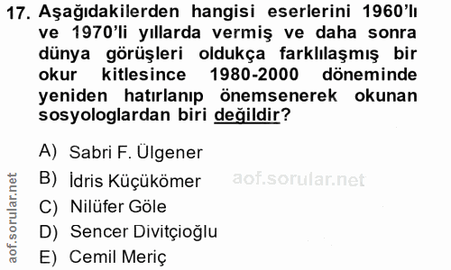 17. soru: Aşağıdakilerden hangisi eserlerini 1960'lı ve 1970'li yıllarda vermiş ve daha sonra dünya görüşleri oldukça farklılaş…