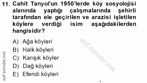 11. soru: Cahit Tanyol'un 1950'lerde köy sosyolojisi alanında yaptığı çalışmalarında sehirli tarafından ele geçirilen ve arazis…