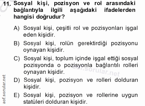 11. soru: Sosyal kişi, pozisyon ve rol arasındaki bağlantıyla ilgili aşağıdaki ifadelerden hangisi doğrudur? A) Sosyal kişi, çe…
