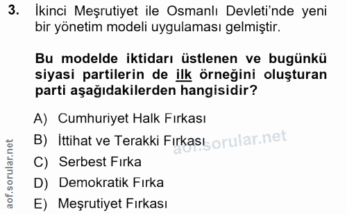 3. soru: İkinci Meşrutiyet ile Osmanlı Devleti'nde yeni bir yönetim modeli uygulaması gelmiştir. Bu modelde iktidarı üstlenen…