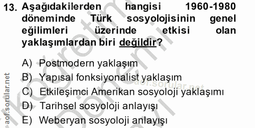 13. soru: Aşağıdakilerden hangisi 1960-1980 döneminde Türk sosyolojisinin genel eğilimleri üzerinde etkisi olan yaklaşımlardan…