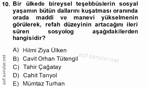 10. soru: Bir ülkede bireysel teşebbüslerin sosyal yaşamın bütün dallarını kuşatması oranında orada maddi ve manevi yükselmenin…