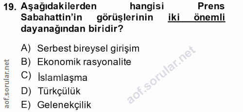 19. soru: Aşağıdakilerden hangisi Prens Sabahattin'in görüşlerinin iki önemli dayanağından biridir? A) Serbest bireysel girişim…