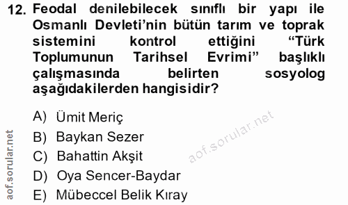 12. soru: Feodal denilebilecek sınıflı bir yapı ile Osmanlı Devleti'nin bütün tarım ve toprak sistemini kontrol ettiğini "Türk…