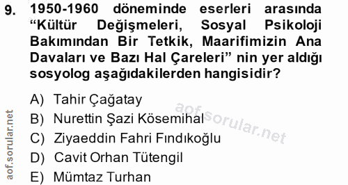 9. soru: 1950-1960 döneminde eserleri arasında "Kültür Değişmeleri, Sosyal Psikoloji Bakımından Bir Tetkik, Maarifimizin Ana D…