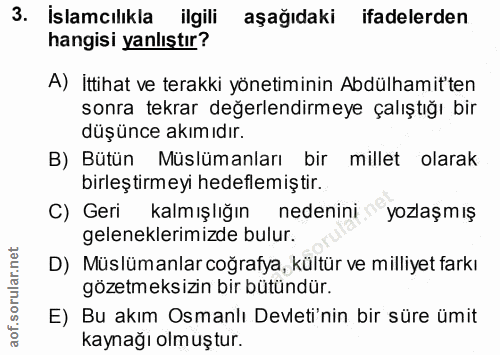 3. soru: İslamcılıkla ilgili aşağıdaki ifadelerden hangisi yanlıştır? A) İttihat ve terakki yönetiminin Abdülhamit'ten sonra t…