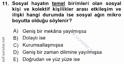 11. soru: Sosyal hayatın temel birimleri olan sosyal kişi ve kolektif kişilikler arası etkileşim ve ilişki hangi durumda ise so…