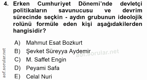 4. soru: Erken Cumhuriyet Dönemi'nde devletçi politikaların savunucusu ve devrim sürecinde seçkin - aydın grubunun ideolojik r…