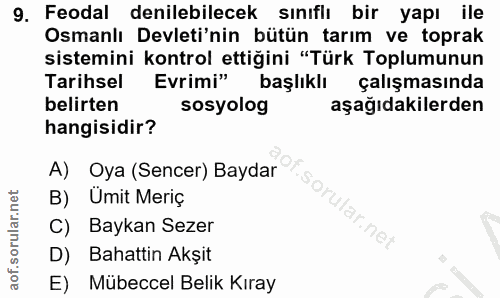 9. soru: Feodal denilebilecek sınıflı bir yapı ile Osmanlı Devleti'nin bütün tarım ve toprak sistemini kontrol ettiğini "Türk…