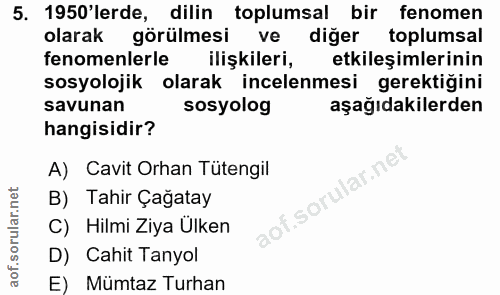 5. soru: 1950'lerde, dilin toplumsal bir fenomen olarak görülmesi ve diğer toplumsal fenomenlerle ilişkileri, etkileşimlerinin…