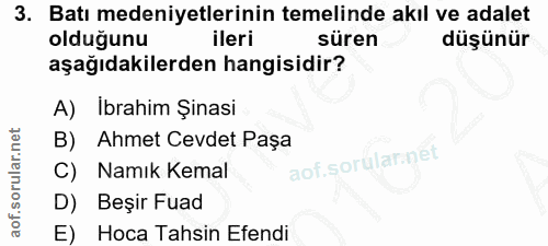 3. soru: Batı medeniyetlerinin temelinde akıl ve adalet olduğunu ileri süren düşünür aşağıdakilerden hangisidir? A) Ibrahim Şi…
