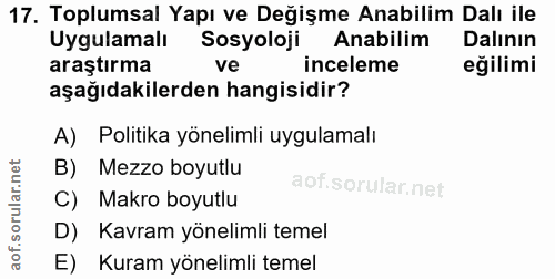 17. soru: Toplumsal Yapı ve Değişme Anabilim Dalı ile Uygulamalı Sosyoloji Anabilim Dalının araştırma ve inceleme eğilimi aşağı…