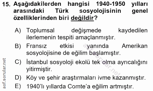 15. soru: Aşağıdakilerden hangisi 1940-1950 yılları arasındaki Türk sosyolojisinin genel özelliklerinden biri değildir? A) Topl…