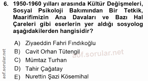 6. soru: 1950-1960 yılları arasında Kültür Değişmeleri, Sosyal Psikoloji Bakımından Bir Tetkik, Maarifimizin Ana Davaları ve B…