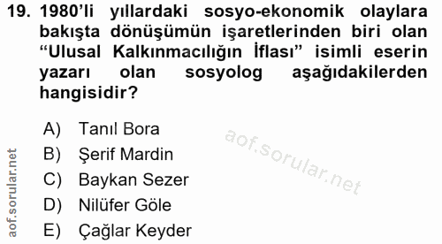 19. soru: 1980'li yıllardaki sosyo-ekonomik olaylara bakışta dönüşümün işaretlerinden biri olan "Ulusal Kalkınmacılığın İflası"…