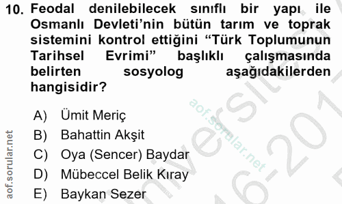 10. soru: Feodal denilebilecek sınıflı bir yapı ile Osmanlı Devleti'nin bütün tarım ve toprak sistemini kontrol ettiğini "Türk…