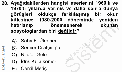 20. soru: Aşağıdakilerden hangisi eserlerini 1960'lı ve 1970'li yıllarda vermiş ve daha sonra dünya görüşleri oldukça farklilaş…