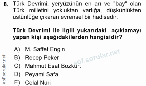 8. soru: Türk Devrimi; yeryüzünün en arı ve "bay" olan Türk milletini yokluktan varlığa, düşkünlükten üstünlüğe çıkaran evrens…