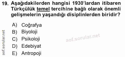 19. soru: Aşağıdakilerden hangisi 1930'lardan itibaren Türkçülük temel tercihine bağlı olarak önemli gelişmelerin yaşandığı dis…