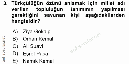 3. soru: Türkçülüğün özünü anlamak için millet adı verilen topluluğun tanımının yapılması gerektiğini savunan kişi aşağıdakile…