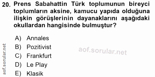 20. soru: Prens Sabahattin Türk toplumunun bireyci toplumların aksine, kamucu yapıda olduğuna ilişkin görüşlerinin dayanakların…