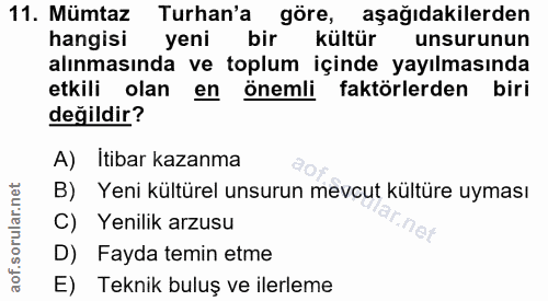 11. soru: Mümtaz Turan'a göre, aşağıdakilerden hangisi yeni bir kültür unsurunun alınmasında ve toplum içinde yayılmasında etki…