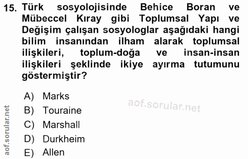 15. soru: Türk sosyolojisinde Behice Boran ve Mübeccel Kıray gibi Toplumsal Yapı ve Değişim çalışan sosyologlar aşağıdaki hangi…
